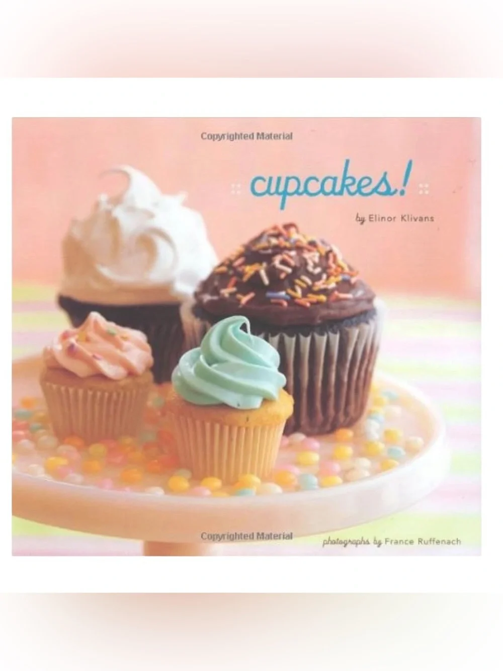 Cupcakes! Cookbook by Elinor Klivans with 50 Recipes